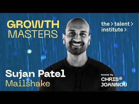 Growth Masters (powered by The Talent Institute) presents Sujan Patel (MailShake)