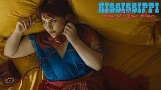 Kississippi – “Around Your Room”