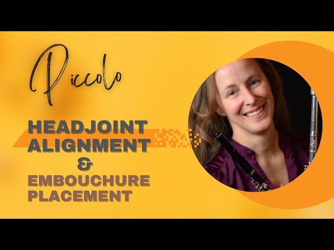 How to align piccolo headjoint to the body & embouchure placement on the headjoint
