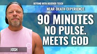 Dead. 90 Minutes No Pulse. Meets God.  Josh