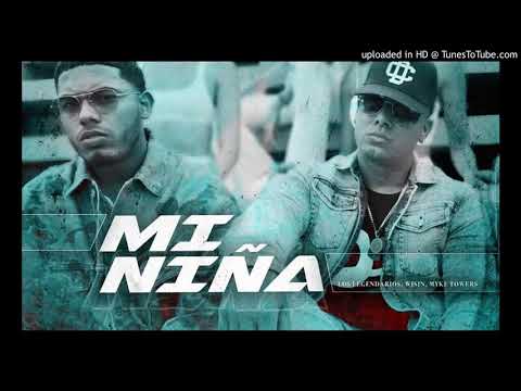 Wisin, Myke Towers, Los Legendarios - Mi Niña Audio ✓