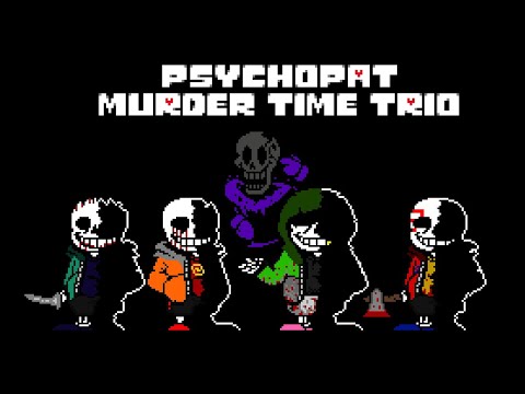 Psychopat!Murder Time Trio - Official full OST 【Undertale AU】[Original]