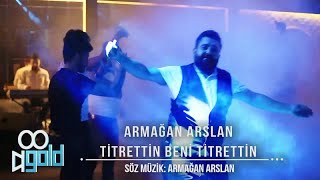 Armağan Arslan - Titrettin Beni Titrettin 2019- Yeni Klip
