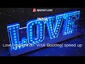 INNA - Love (Vawerman VIXA Bootleg) speed up
