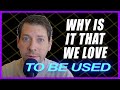 Why do we love to be used by people | Orion Taraban explains @psychacks #dating #psychology