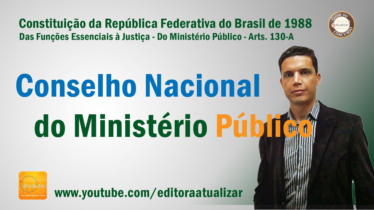CF/88 - Art. 130-A, §§ 2º ao 5º (Conselho Nacional do Ministério Público - Competências)