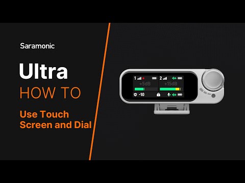 Saramonic Ultra | How to Use the Touchscreen and Control Knob?