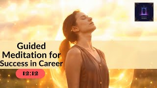 ✨ Guided Meditation for Success in Career | Boost Confidence & Attract Opportunities | 12:12 min |