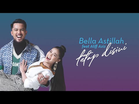 Bella Astillah Feat Aliff Aziz -  Tetap Disini (Official Lyric Video)