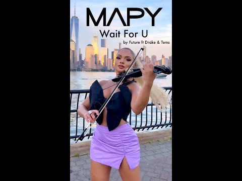 MAPY 🎻🔥 - Wait For U by Future ft. Drake & Tems (violin cover)
