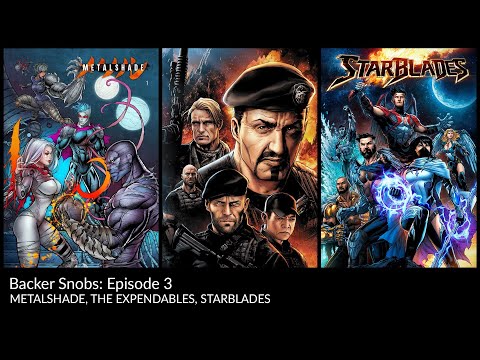 Backer Snobs Episode 3! METALSHADE**EXPENDABLES**STARBLADES