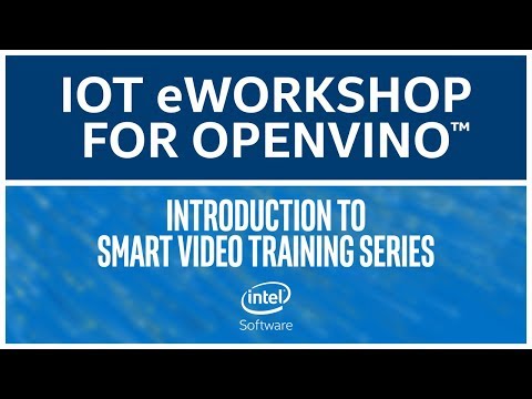 Series Introduction | Intel Distribution of OpenVINO Toolkit | eWorkshop | Intel Software