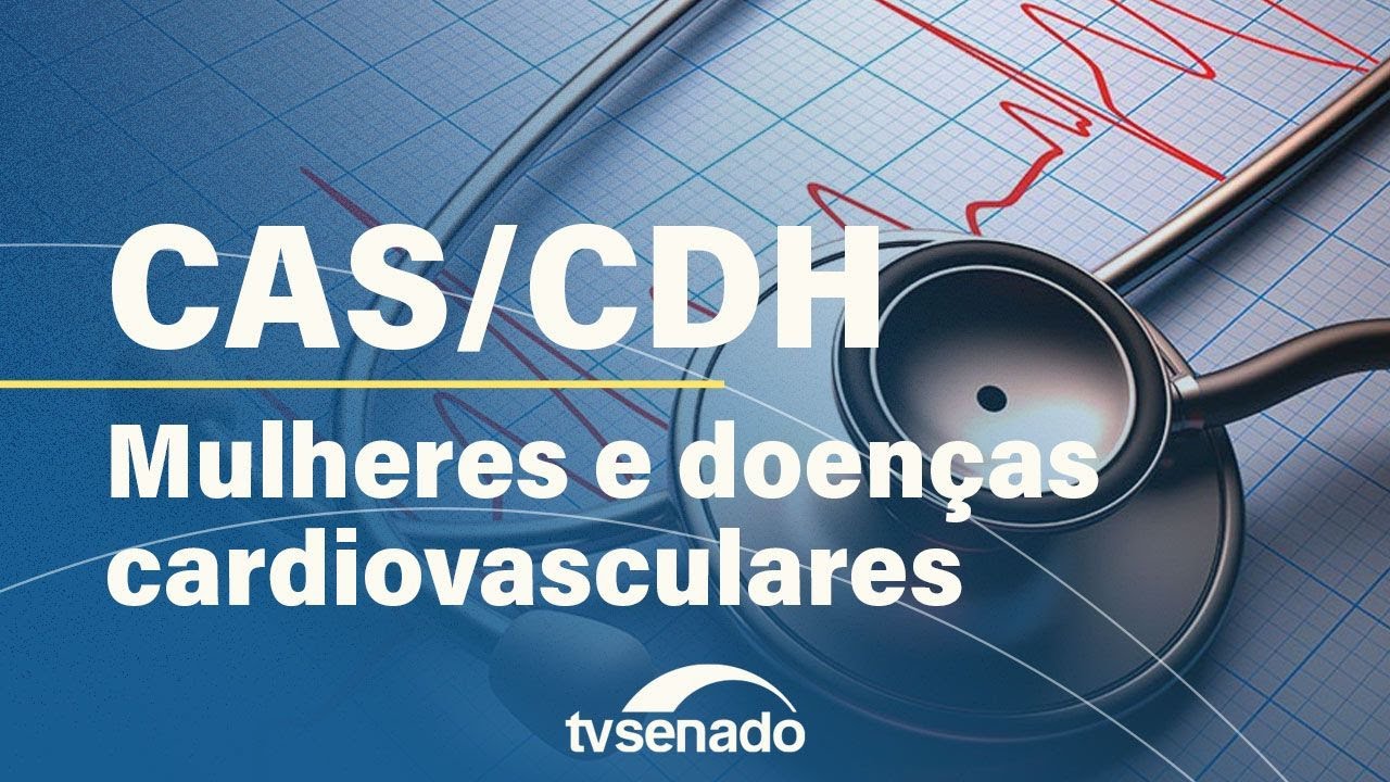 Vídeo: Ao vivo: Comissões debatem doenças cardiovasculares na mulher – 14/5/25