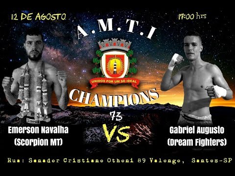 Emerson Navalha (Scorpion MT) vs Gabriel Augusto (Dream Fighters) - A.M.T.I Champions