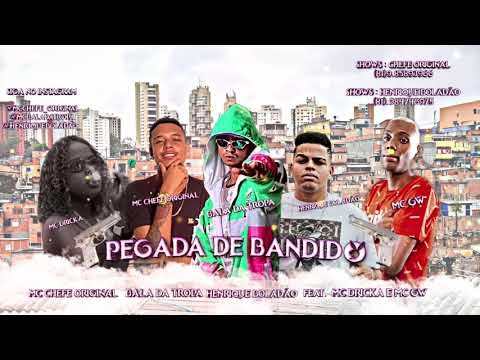 BALA DA TROPA - MC CHEFE ORIGINAL - HENRIQUE BOLADÃO  FEAT. MC DRICKA E GW - PEGADA DE BANDIDO