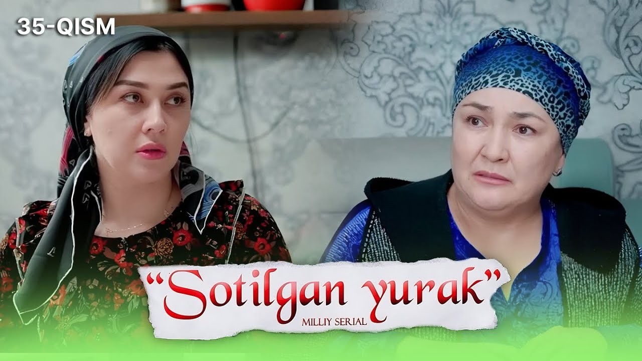 Sotilgan yurak 35-qism I Milliy serial II Сотилган юрак 35 қисм I Миллий сериал