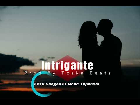 Festi Sheges Mond Tapanxhi Intrigante