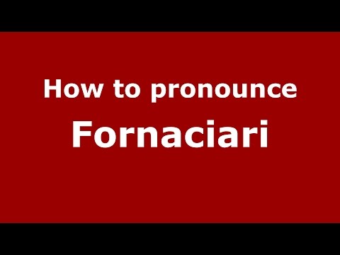 How to pronounce Fornaciari (Italian/Italy)  - PronounceNames.com