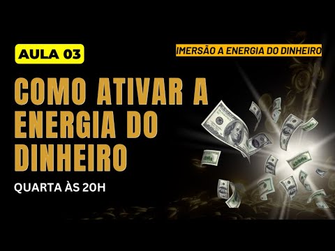 Imersão A Energia do Dinheiro | Aula 03