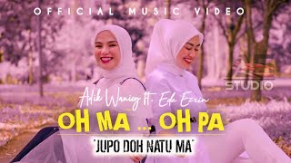 Download lagu OH MA ... OH PA - Eda Ezrin ft. Adik Waniey |   | Ore Jupo Doh Natu Ma mp3