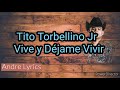 Tito Torbellino Jr - Vive y Déjame Vivir (Letra)