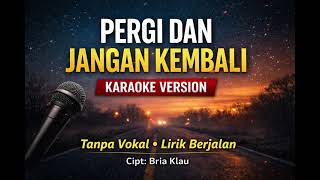 Download lagu KAROKE _ PERGI DAN JANGAN KEMBALI _ Tanpa Vokal_Lirik Berjalan_Terbaru 2026 mp3