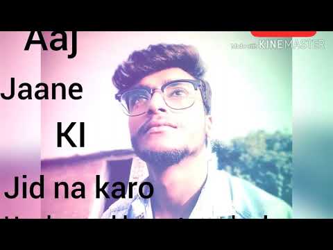 satyendra kumar Aaj jaane k...