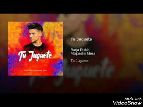 Tu juguete- Borja Rubio Ft Alejandro Mora