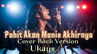 Download lagu PAHIT AKAN MANIS AKHIRNYA - Ukays (Rock Cover) | [Kuma MusikAI] mp3