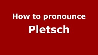 How to pronounce Pletsch