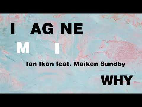 Ian Ikon - Imagine Why feat. Maiken Sundby