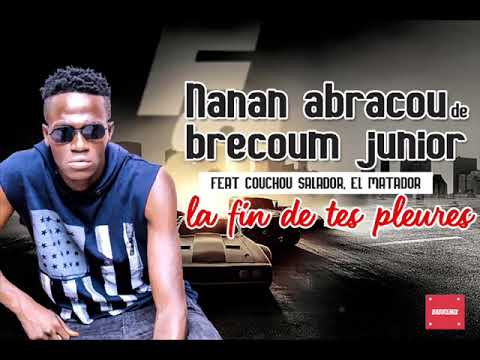 NANAN ABRACOUM DE BRECOUM JUNIOR feat CHOUCHOU SALVADOR, EL MATADOR - LA FIN DE TES PLEURES