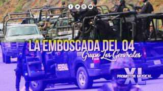 La Emboscada Del 04 (Nacho Gonzales) - Grupo Los Generales (Corridos 2017)