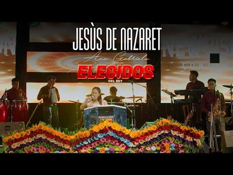 JESÙS DE NAZARET - ANA GABRIELA Y SU GRUPO LOS ELEGIDOS DEL REY | CONCIERTO EN VIVO 2023