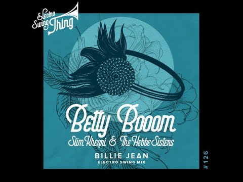 Betty Booom feat. Slim Khezri & The Hebbe Sisters - BILLIE JEAN (ELECTRO SWING MIX) (Official Audio)