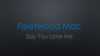 Fleetwood Mac Say That You Love Me Lyrics