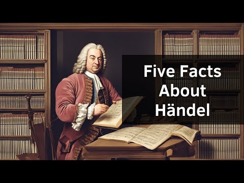 Händel: 5 Fascinating Facts About the Renowned Composer