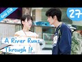 [Eng Sub] A River Runs Through It 27 (Richards Wang, Hu Yixuan) | 上游