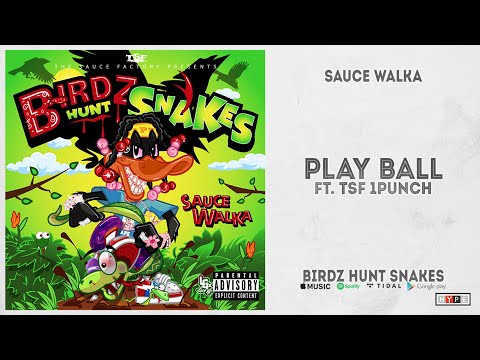 Sauce Walka - "Play Ball" Ft. TSF 1Punch (Birdz Hunt Snakes)