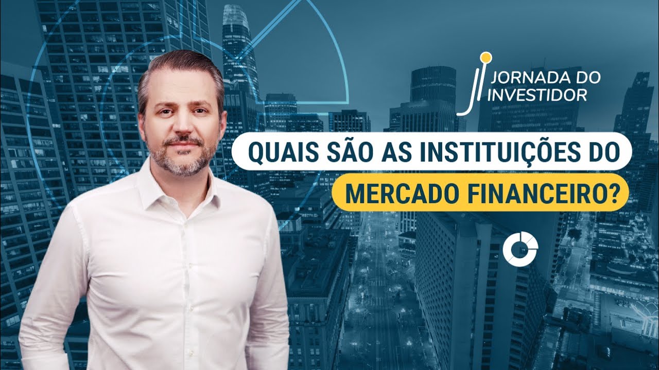 Quais são as instituições do mercado financeiro: Jornada do Investidor - Aula 030