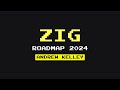 [#36] Zig Roadmap 2024 - Andrew Kelley