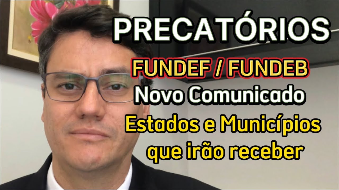 PRECATÓRIOS DO FUNDEF E FUNDEB | Estados e Municípios que irão receber.