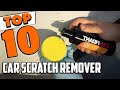 Best Car Scratch Remover In 2025 Top 10 New Car Scratch Removers Review