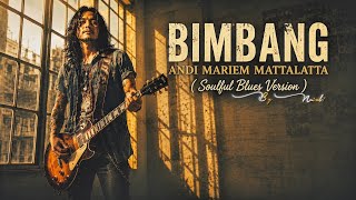 Download lagu BIMBANG - Andi Mariem Mattalatta (Soulful Blues Version) | Cover Blues Penuh Perasaan mp3