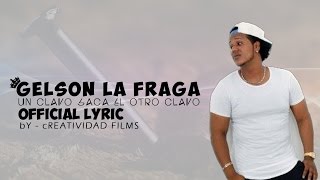 Gelson La Fraga - Un Clavo Saca El Otro Clavo (Official Lyric)