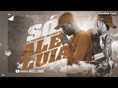 MC Kelvinho e MC Lele JP  - Só Aleluia  (DJ Perera)