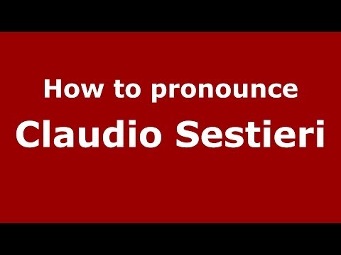 How to pronounce Claudio Sestieri (Italian/Italy)  - PronounceNames.com