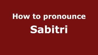 How to pronounce Sabitri