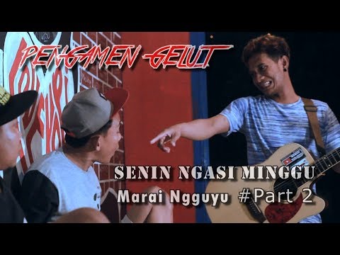 senin-ngasi-minggu-ngamen-gelut-part-2