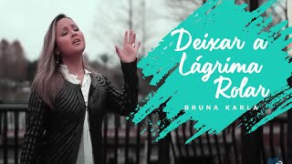 Deixar A Lágrima Rolar | Bruna Karla | Clipe Oficial